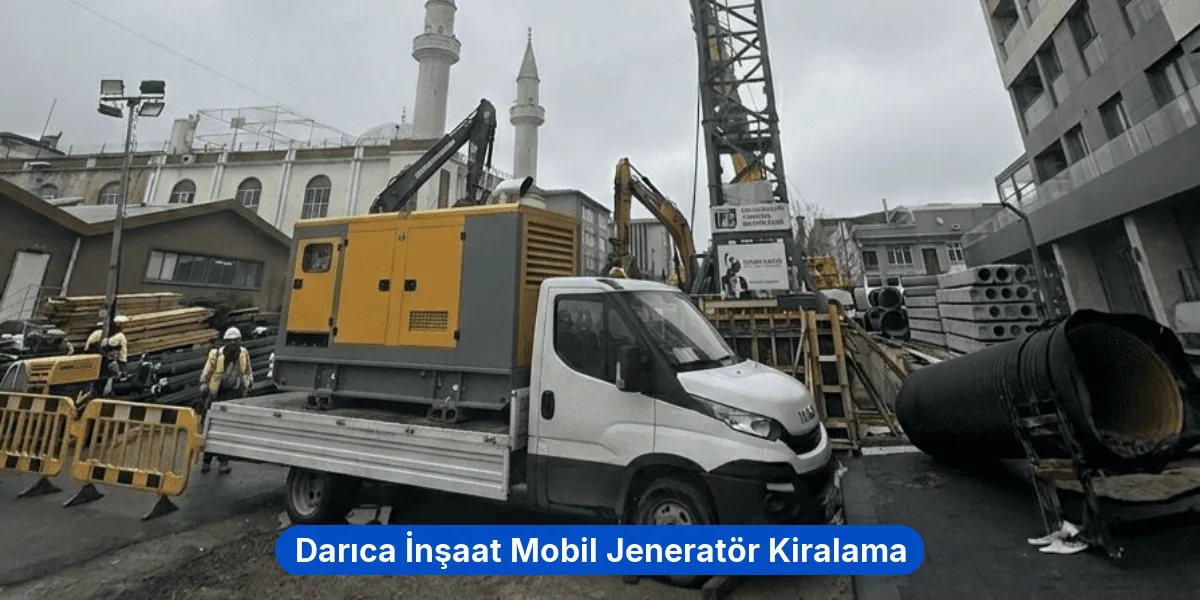 Darıca İnşaat Mobil Jeneratör Kiralama
